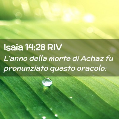 Picture 02 - Isaia 14:28 RIV - L’anno della morte di Achaz fu pronunziato - Bible Verse Picture