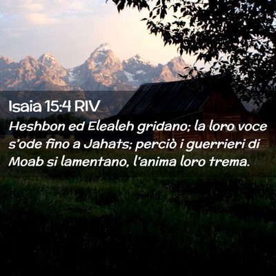 Picture 02 - Isaia 15:4 RIV - Heshbon ed Elealeh gridano; la loro voce s’ode - Bible Verse Picture