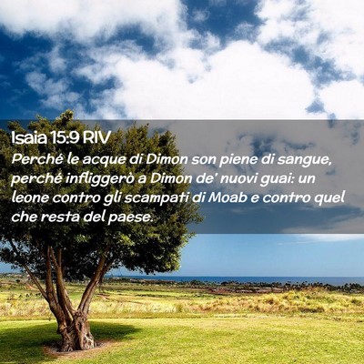 Picture 02 - Isaia 15:9 RIV - Perché le acque di Dimon son piene di sangue, - Bible Verse Picture