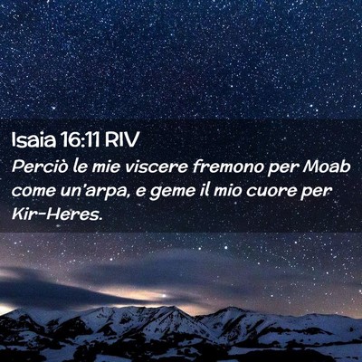 Picture 02 - Isaia 16:11 RIV - Perciò le mie viscere fremono per Moab come - Bible Verse Picture