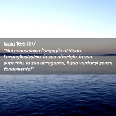 Picture 02 - Isaia 16:6 RIV - “Noi conosciamo l’orgoglio di Moab, - Bible Verse Picture