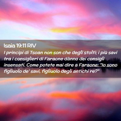 Picture 02 - Isaia 19:11 RIV - I principi di Tsoan non son che degli stolti; i - Bible Verse Picture