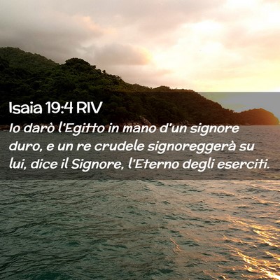 Picture 02 - Isaia 19:4 RIV - Io darò l’Egitto in mano d’un signore duro, - Bible Verse Picture