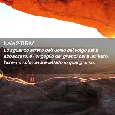 Picture 02 - Isaia 2:11 RIV - Lo sguardo altero dell’uomo del volgo sarà - Bible Verse Picture
