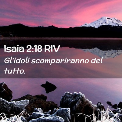 Picture 02 - Isaia 2:18 RIV - Gl’idoli scompariranno del - Bible Verse Picture