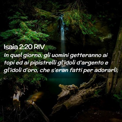 Picture 02 - Isaia 2:20 RIV - In quel giorno, gli uomini getteranno ai topi ed - Bible Verse Picture