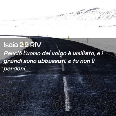 Picture 02 - Isaia 2:9 RIV - Perciò l’uomo del volgo è umiliato, e i - Bible Verse Picture