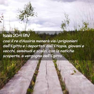 Picture 02 - Isaia 20:4 RIV - così il re d’Assiria menerà via i prigionieri - Bible Verse Picture