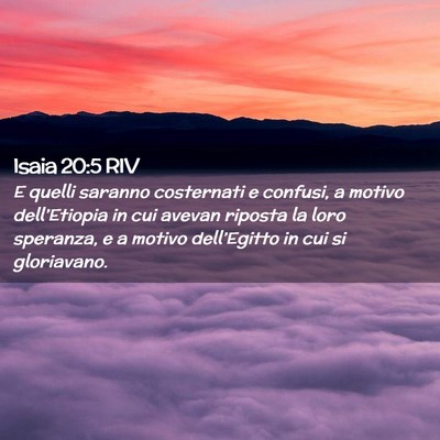 Picture 02 - Isaia 20:5 RIV - E quelli saranno costernati e confusi, a motivo - Bible Verse Picture