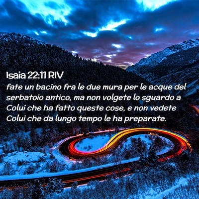 Picture 02 - Isaia 22:11 RIV - fate un bacino fra le due mura per le acque del - Bible Verse Picture