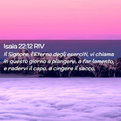 Picture 02 - Isaia 22:12 RIV - Il Signore, l’Eterno degli eserciti, vi chiama - Bible Verse Picture