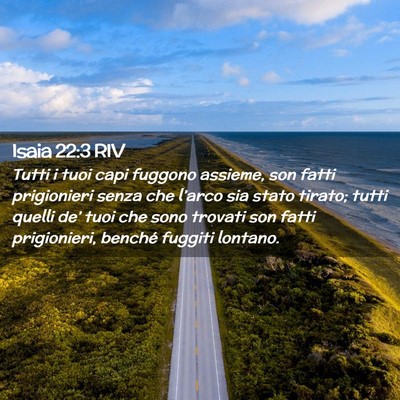 Picture 02 - Isaia 22:3 RIV - Tutti i tuoi capi fuggono assieme, son fatti - Bible Verse Picture