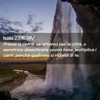 Picture 02 - Isaia 23:16 RIV - Prendi la cetra, va’ attorno per la città, o - Bible Verse Picture