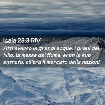 Picture 02 - Isaia 23:3 RIV - Attraverso le grandi acque, i grani del Nilo, la - Bible Verse Picture