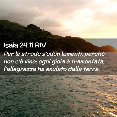 Picture 02 - Isaia 24:11 RIV - Per le strade s’odon lamenti, perché non - Bible Verse Picture