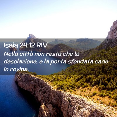 Picture 02 - Isaia 24:12 RIV - Nella città non resta che la desolazione, e la - Bible Verse Picture