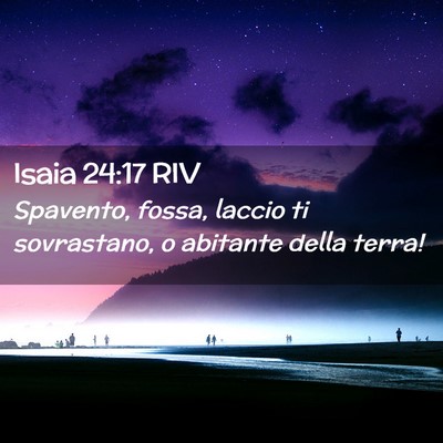 Picture 02 - Isaia 24:17 RIV - Spavento, fossa, laccio ti sovrastano, o abitante - Bible Verse Picture