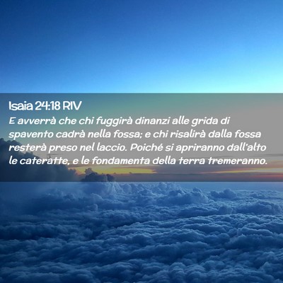Picture 02 - Isaia 24:18 RIV - E avverrà che chi fuggirà dinanzi alle grida di - Bible Verse Picture