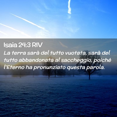 Picture 02 - Isaia 24:3 RIV - La terra sarà del tutto vuotata, sarà del tutto - Bible Verse Picture