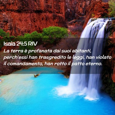 Picture 02 - Isaia 24:5 RIV - La terra è profanata dai suoi abitanti, - Bible Verse Picture