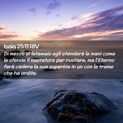 Picture 02 - Isaia 25:11 RIV - Di mezzo al letamaio egli stenderà le mani come - Bible Verse Picture