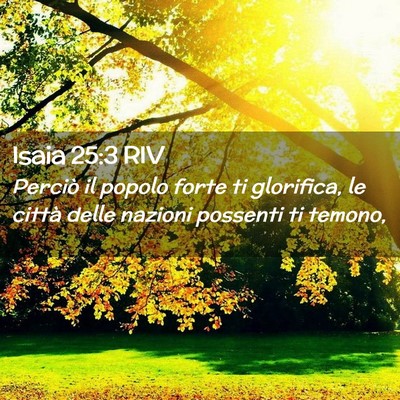 Picture 02 - Isaia 25:3 RIV - Perciò il popolo forte ti glorifica, le città - Bible Verse Picture