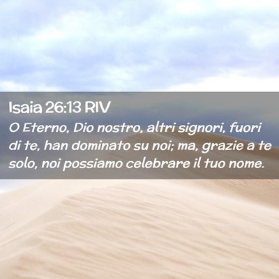 Picture 02 - Isaia 26:13 RIV - O Eterno, Dio nostro, altri signori, fuori di te, - Bible Verse Picture