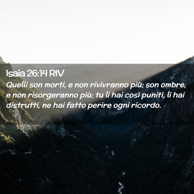 Picture 02 - Isaia 26:14 RIV - Quelli son morti, e non rivivranno più; son - Bible Verse Picture