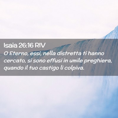 Picture 02 - Isaia 26:16 RIV - O Eterno, essi, nella distretta ti hanno cercato, - Bible Verse Picture
