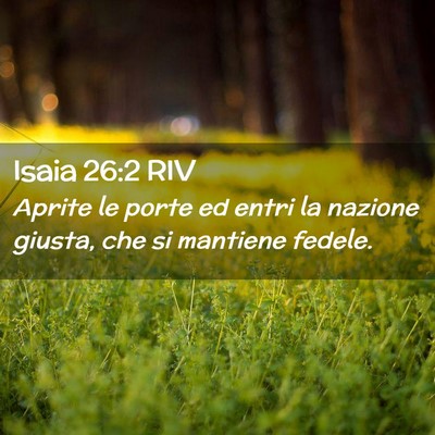 Picture 02 - Isaia 26:2 RIV - Aprite le porte ed entri la nazione giusta, che - Bible Verse Picture