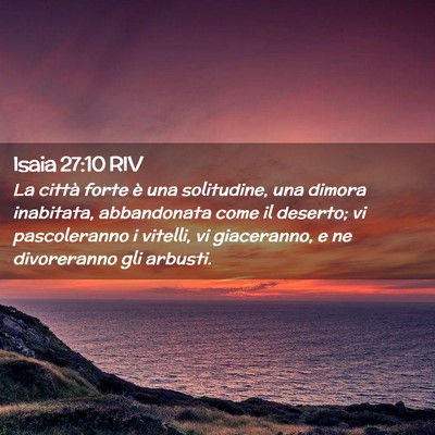 Picture 02 - Isaia 27:10 RIV - La città forte è una solitudine, una dimora - Bible Verse Picture