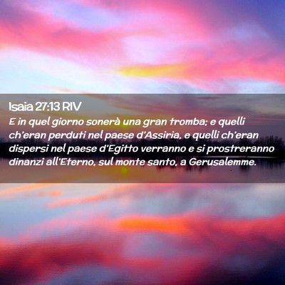 Picture 02 - Isaia 27:13 RIV - E in quel giorno sonerà una gran tromba; e - Bible Verse Picture