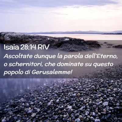 Picture 02 - Isaia 28:14 RIV - Ascoltate dunque la parola dell’Eterno, o - Bible Verse Picture