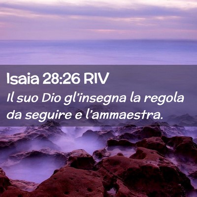 Picture 02 - Isaia 28:26 RIV - Il suo Dio gl’insegna la regola da seguire e - Bible Verse Picture