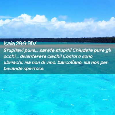 Picture 02 - Isaia 29:9 RIV - Stupitevi pure… sarete stupiti! Chiudete pure - Bible Verse Picture