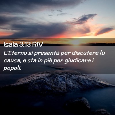 Picture 02 - Isaia 3:13 RIV - L’Eterno si presenta per discutere la causa, e - Bible Verse Picture