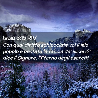 Picture 02 - Isaia 3:15 RIV - Con qual diritto schiacciate voi il mio popolo e - Bible Verse Picture