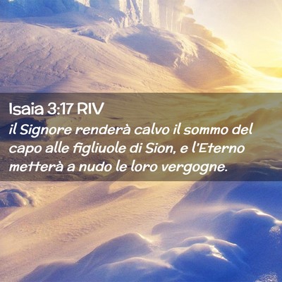 Picture 02 - Isaia 3:17 RIV - il Signore renderà calvo il sommo del capo alle - Bible Verse Picture