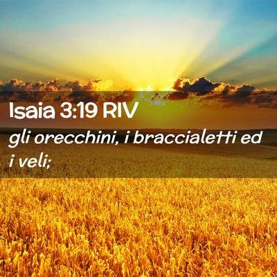 Picture 02 - Isaia 3:19 RIV - gli orecchini, i braccialetti ed i - Bible Verse Picture