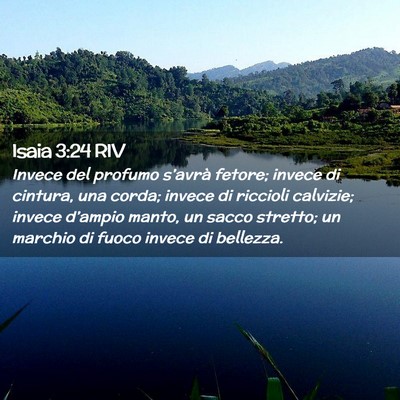 Picture 02 - Isaia 3:24 RIV - Invece del profumo s’avrà fetore; invece di - Bible Verse Picture