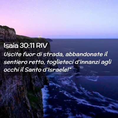 Picture 02 - Isaia 30:11 RIV - Uscite fuor di strada, abbandonate il sentiero - Bible Verse Picture
