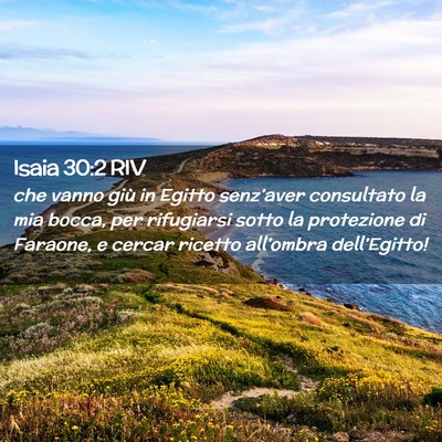 Picture 02 - Isaia 30:2 RIV - che vanno giù in Egitto senz’aver consultato - Bible Verse Picture