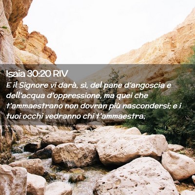 Picture 02 - Isaia 30:20 RIV - E il Signore vi darà, sì, del pane d’angoscia - Bible Verse Picture