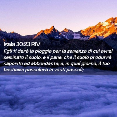 Picture 02 - Isaia 30:23 RIV - Egli ti darà la pioggia per la semenza di cui - Bible Verse Picture