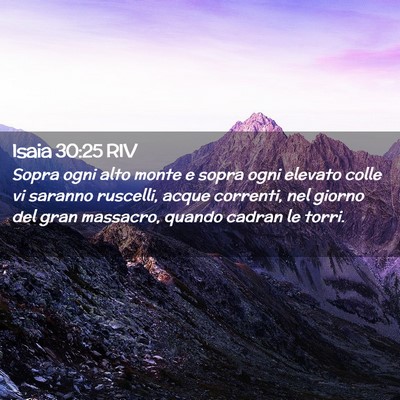 Picture 02 - Isaia 30:25 RIV - Sopra ogni alto monte e sopra ogni elevato colle - Bible Verse Picture