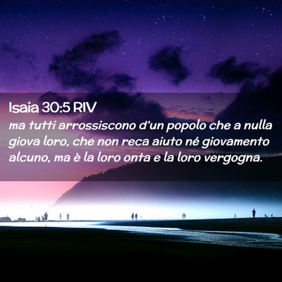 Picture 02 - Isaia 30:5 RIV - ma tutti arrossiscono d’un popolo che a nulla - Bible Verse Picture