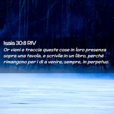 Picture 02 - Isaia 30:8 RIV - Or vieni e traccia queste cose in loro presenza - Bible Verse Picture