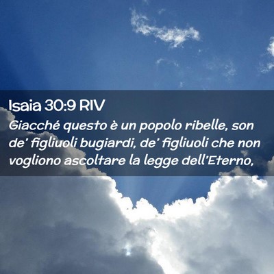 Picture 02 - Isaia 30:9 RIV - Giacché questo è un popolo ribelle, son de’ - Bible Verse Picture