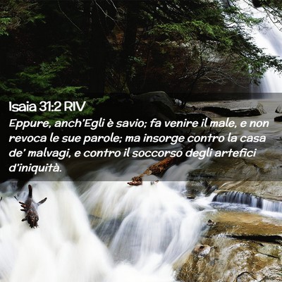 Picture 02 - Isaia 31:2 RIV - Eppure, anch’Egli è savio; fa venire il male, - Bible Verse Picture