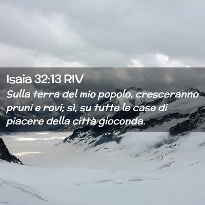 Picture 02 - Isaia 32:13 RIV - Sulla terra del mio popolo, cresceranno pruni e - Bible Verse Picture